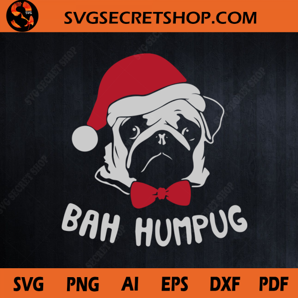 Bah Humpug Svg Funny Dog Christmas Dog Svg Pug Dog Svg Svg