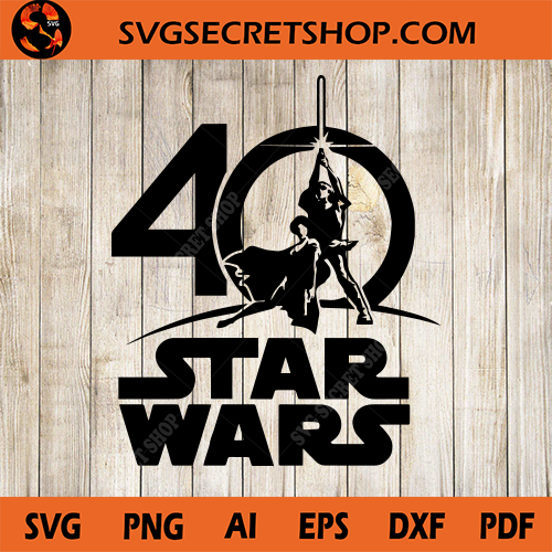 Download 40th Star Wars Svg Yoda Svg Star Wars 40th Birthday Starwars Svg Svg Secret Shop