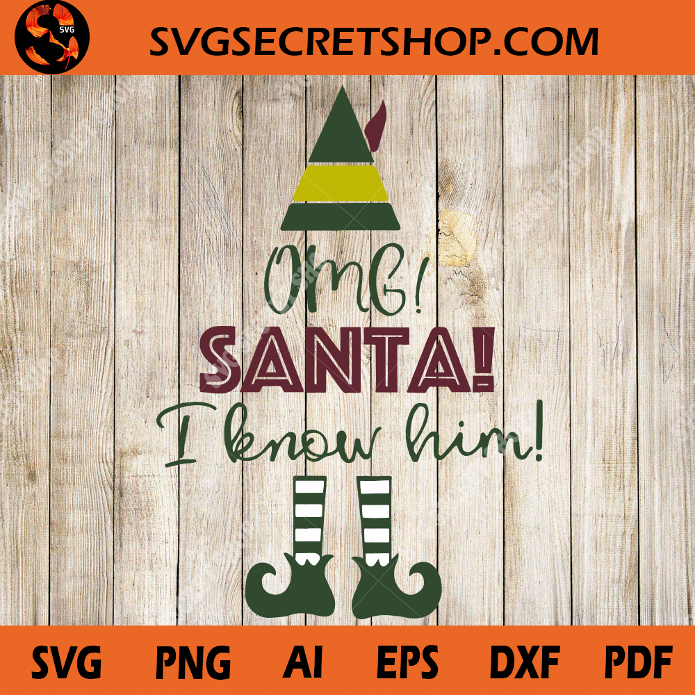 OMG Santa I Know Him SVG, Elf Christmas, Santa SVG - SVG Secret Shop