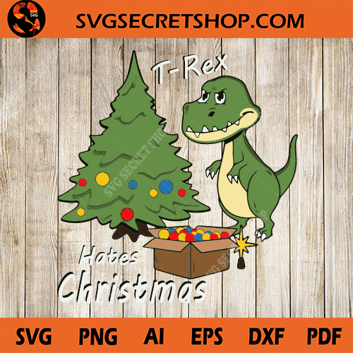 T Rex Hates Christmas Svg Christmas T Rex T Rex Svg Svg Secret Shop