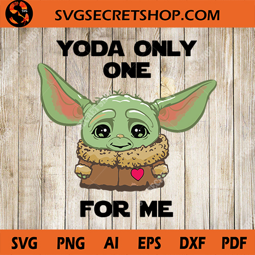 Download Yoda Only One For Me SVG, Yoda SVG, Baby Yoda SVG ...