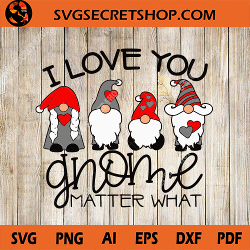 Download I Love You Gnome Matter What SVG, Gnome SVG, Gnome ...
