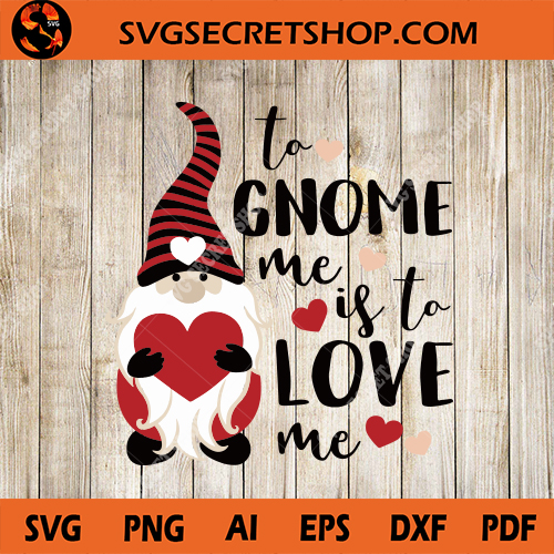 Download To Gnome Me Is To Love Me SVG, Gnome Valentine SVG, Gnome ...