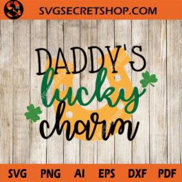 Daddy's Lucky Charm SVG