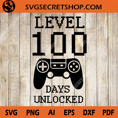 Level 100 Days Unlocked Svg School Svg Video Game Svg 100th Day Of School Svg Svg Secret Shop