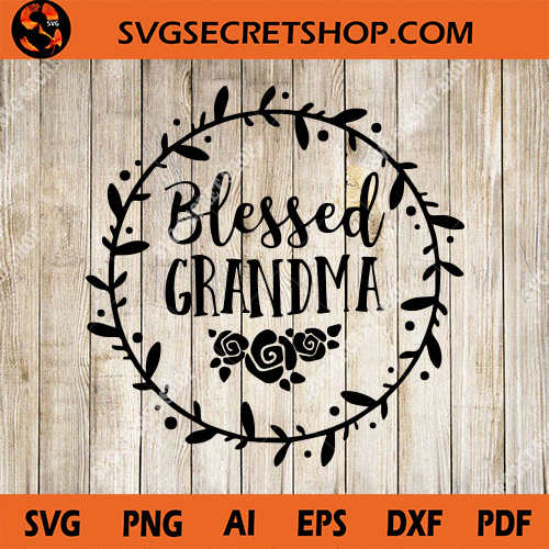 Blessed Grandma SVG, Mom SVG, Gift Mom, Grandma SVG, Mother's Day SVG - SVG Secret Shop