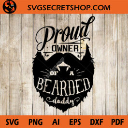 Proud Owner Of A Bearded Daddy SVG