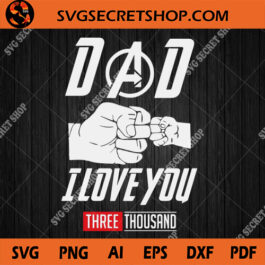 Dad I Love You Three Thousand SVG