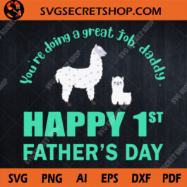 You're Doing A Great Job Daddy Happy 1st Father's Day SVG