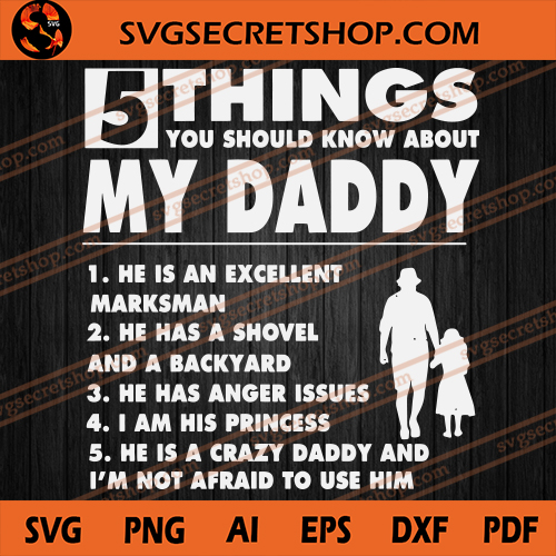 Download 5 Things You Should Know About My Daddy Svg Daddy Svg Father S Day Svg