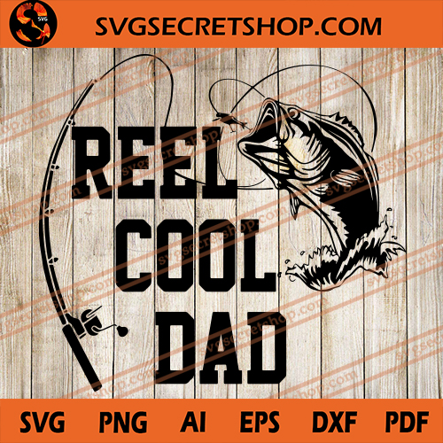 Download Reel Cool Dad Svg Dad Svg Fishing Svg Father S Day Svg