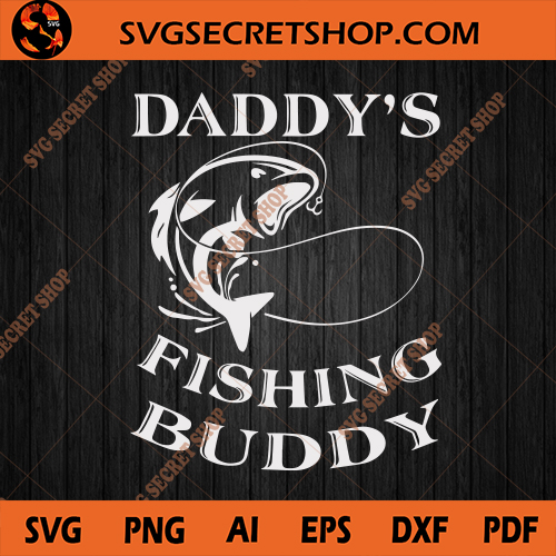 Download Daddy S Fishing Buddy Svg Fishing Svg Fishing Rod Svg