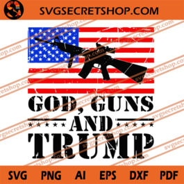God Guns And Trump SVG
