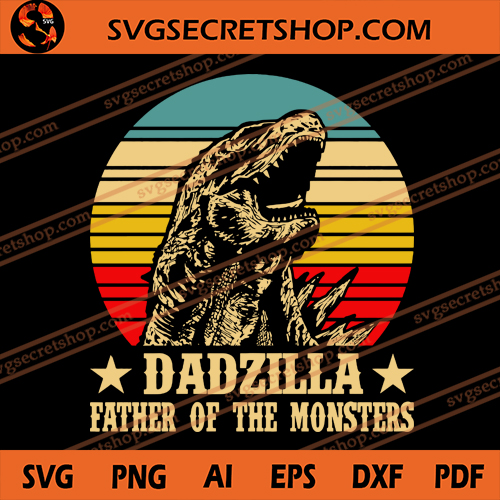 Download Dadzilla Father Of The Monsters Svg Godzilla Svg Dad Svg Father S Day Svg