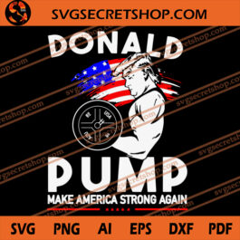 Donald Pump Make America Strong Again SVG