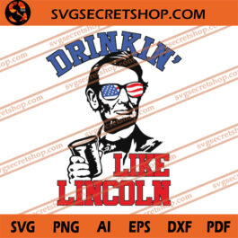 Drinkin' Like Lincoln SVG