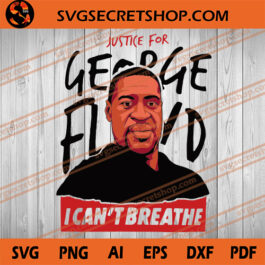Justice For George Floyd I Can't Breathe SVG