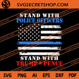 Stand With Police Officers Stand With Trump Pence SVG