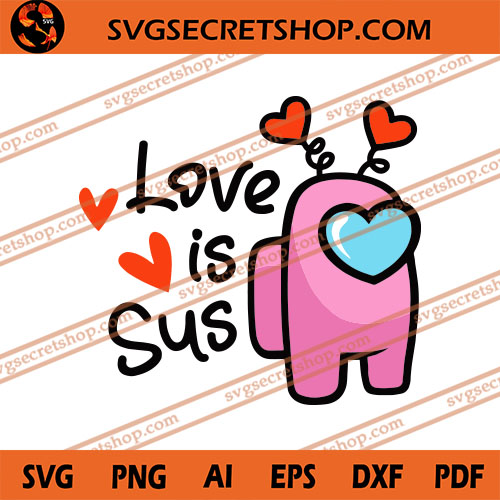 Download Love Is Sus Among Us Svg Among Us Svg Valentine Svg