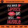 Put Your Lipstick On And Hustle