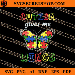 Autism Gives Me Wings SVG
