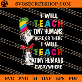I Will Teach Tiny Humans Here Or There I Will Teach Tiny Humans Everywhere SVG