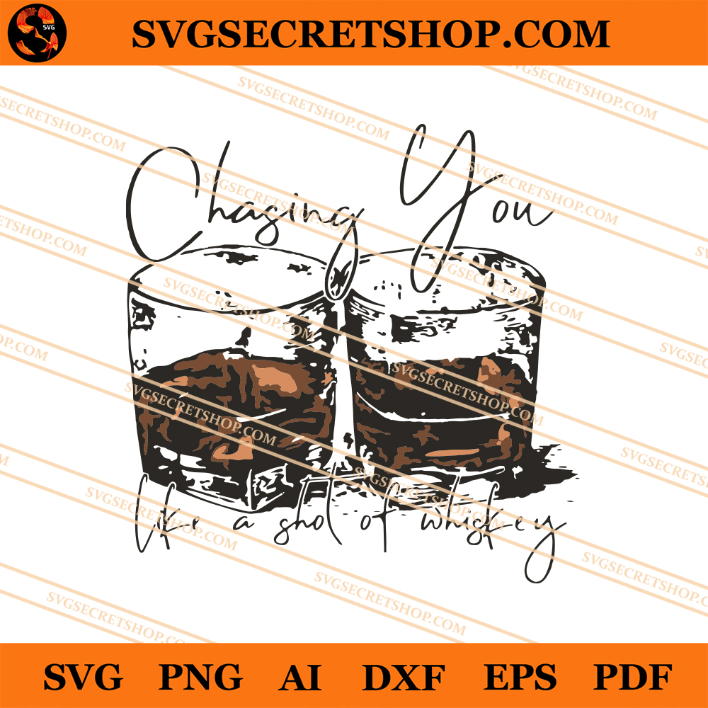 Download Chasing You Like A Shot Of Whiskey Svg Whiskey Svg