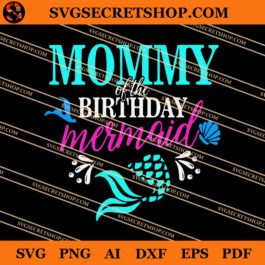 Mommy Of The Birthday Mermaid SVG