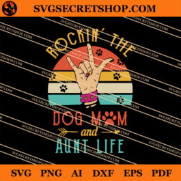 Rockin' The Dog Mom And Aunt Life SVG
