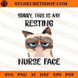 Sorry This Is My Resting Nurse Face SVG
