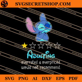 Stitch Adulting Overrated And Overpriced Would Not Recommend SVG
