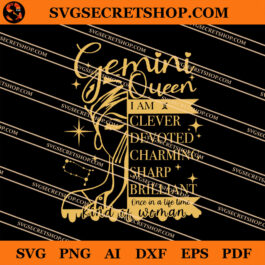 Gemini Queen I Am Clever Devoted Charming Sharp Brilliant SVG