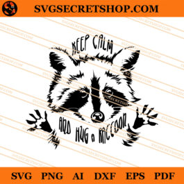 Keep Calm And Hug A Raccoon SVG