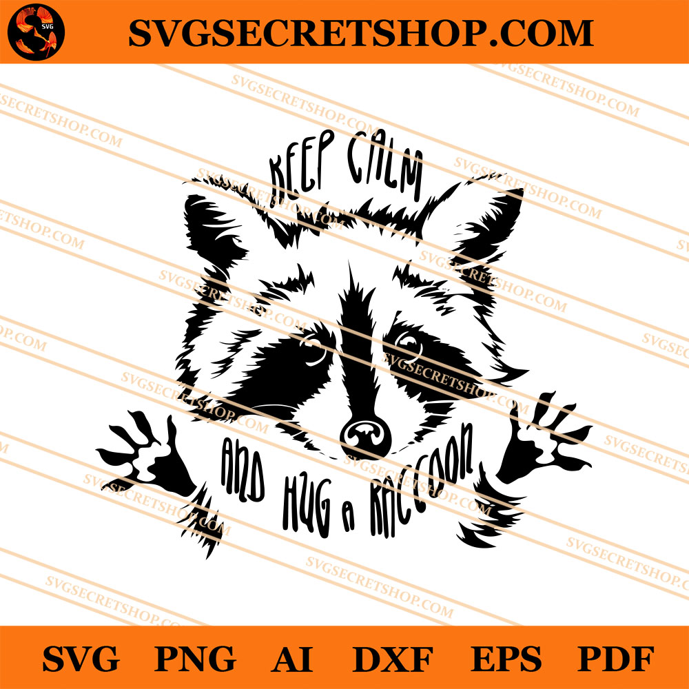 Download Keep Calm And Hug A Raccoon Svg Raccoon Svg