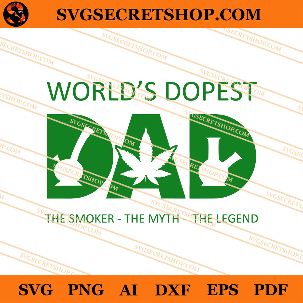 Download World S Dopest Dad Svg The Smoker The Myth The The Legend Svg