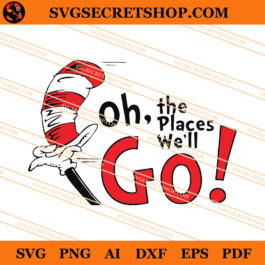 Dr Seuss Oh The Places We'll Go SVG