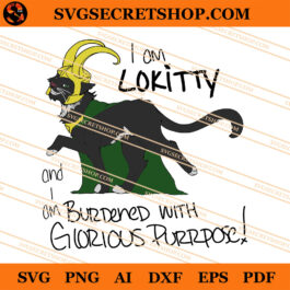 I Am Lokitty And I Am Burdened with Glorious Purpose SVG