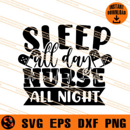 Sleep All Day Nurse All Night SVG