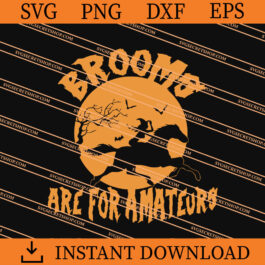 Brooms are for amateurs SVG
