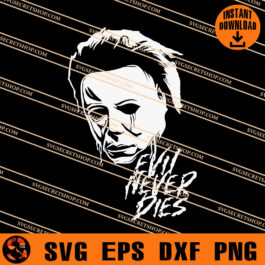 Michael Myers Evil Never Dies SVG