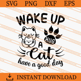 Wake up hug cat have a good day SVG