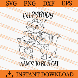Everybody Wants To Be A Cat SVG