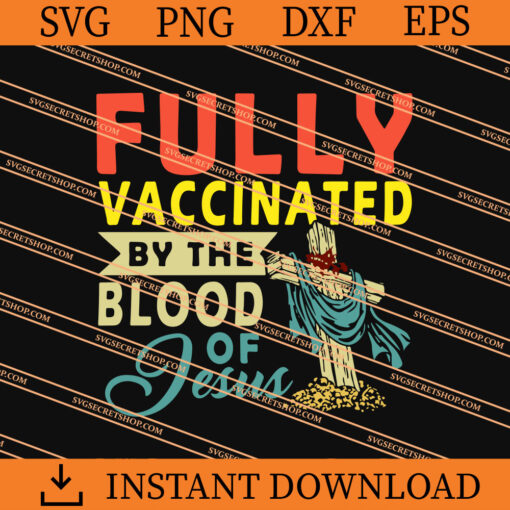 Fully Vaccinated By The Blood Of Jesus SVG