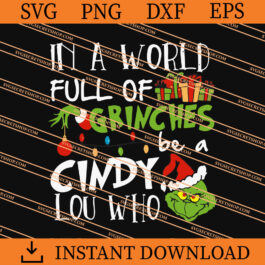 In a world full of grinches be a cindy lou who SVG