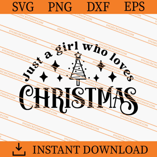 Just A Girl who Loves Christmas SVG