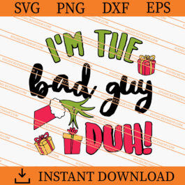 I am the bad guy duh grinch SVG