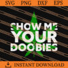 Show Me Your Doobies SVG
