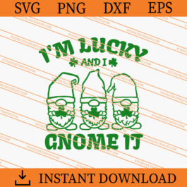 I am Lucky And I Gnome It SVG