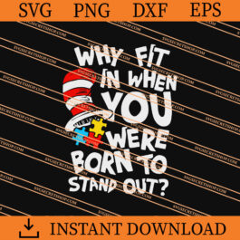 Autism Why Fit In When You Were Born To Stand Out SVG