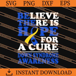 Believe There Is Hope For A Cure Down Syndrome Awareness SVG